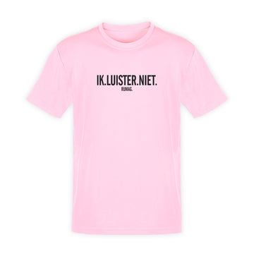 T-Shirt 'IK LUISTER NIET'