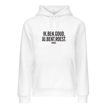 Unisex hoodie 'IK BEN GOUD, JIJ BENT ROEST'