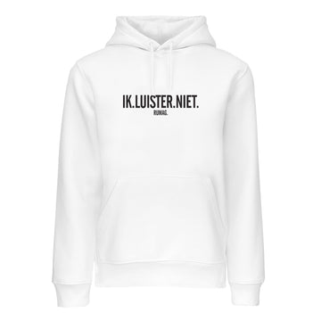 Unisex hoodie 'IK LUISTER NIET'