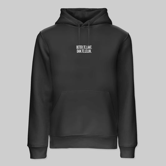 Beter Te Laat Dan Te Lelijk Hoodie